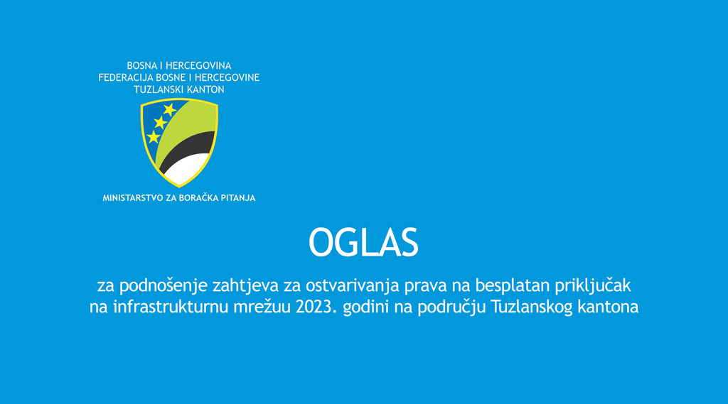 Izmjena teksta oglasa za podnošenje zahtjeva za ostvarivanja prava na besplatan priključak na infrastrukturnu mrežuu 2023. godini na području Tuzlanskog kantona